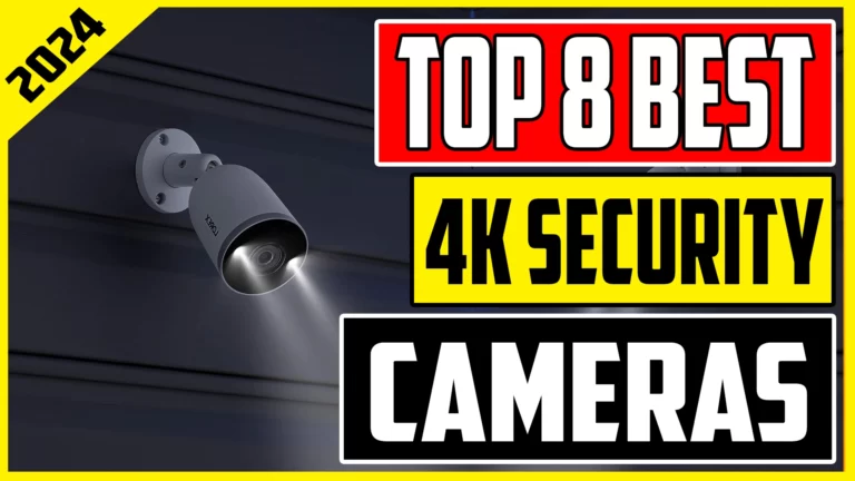 Top 8 Best 4K Security Cameras for 2024 Ultimate Surveillance Guide