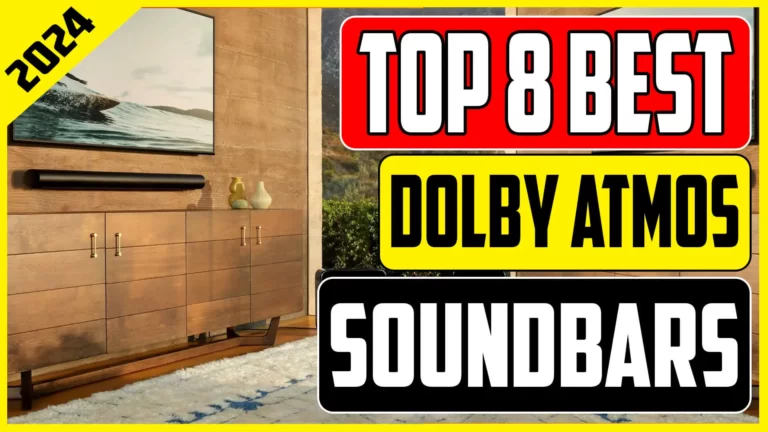 Top 8 Best Dolby Atmos Soundbars 2024
