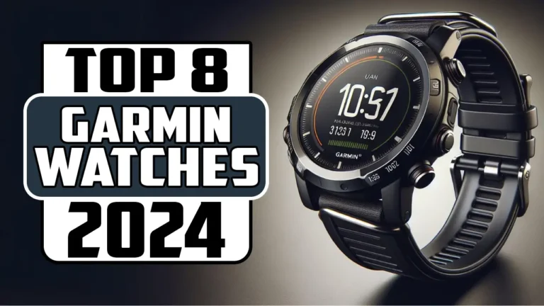 Top 8 Best Garmin Watches Of 2024