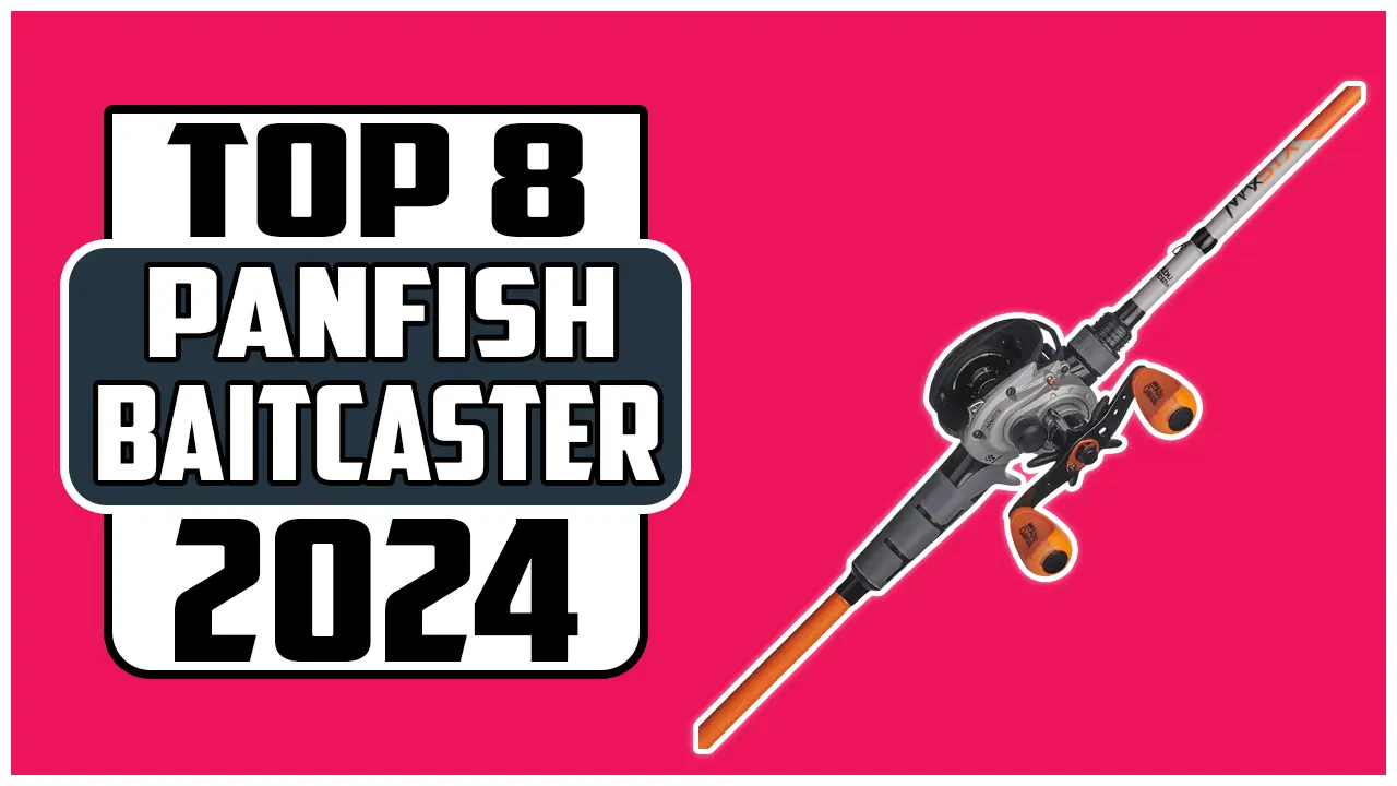Best baitcaster combo for panfish in 2024
