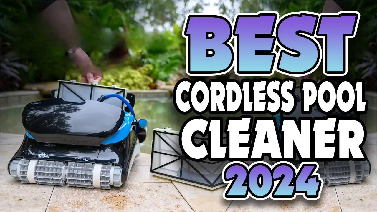 Best Cordless Robotic Pool Cleaners In 2024