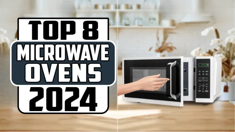 Top 8 Best Microwave Ovens Reviewed and Tested In 2024