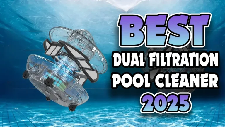 Best Dual Filtration Robotic Pool Cleaner in 2025