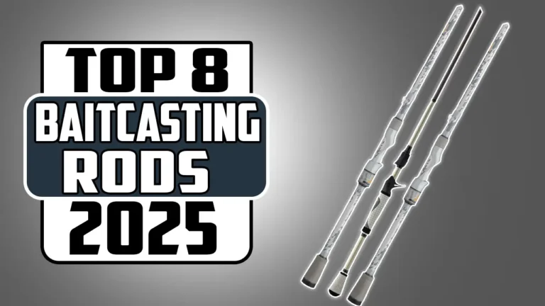 Top 8 Best Baitcasting Rods In 2025 Must Have for Every Angler