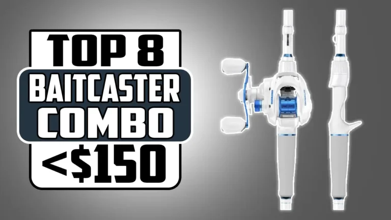 Top 8 Best Baitcaster Combo Under $150 In 2025