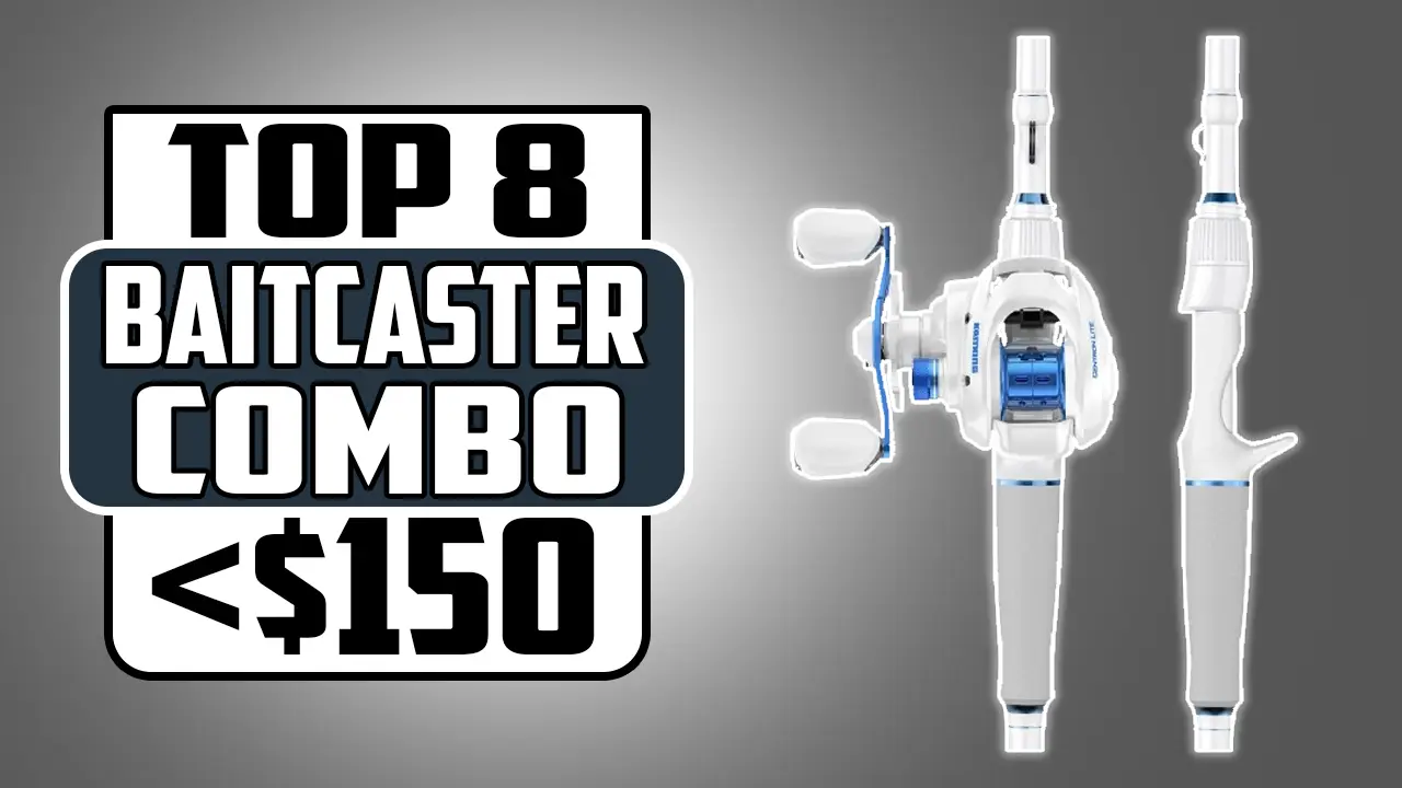 Best Baitcaster Combo Under $150 In 2025